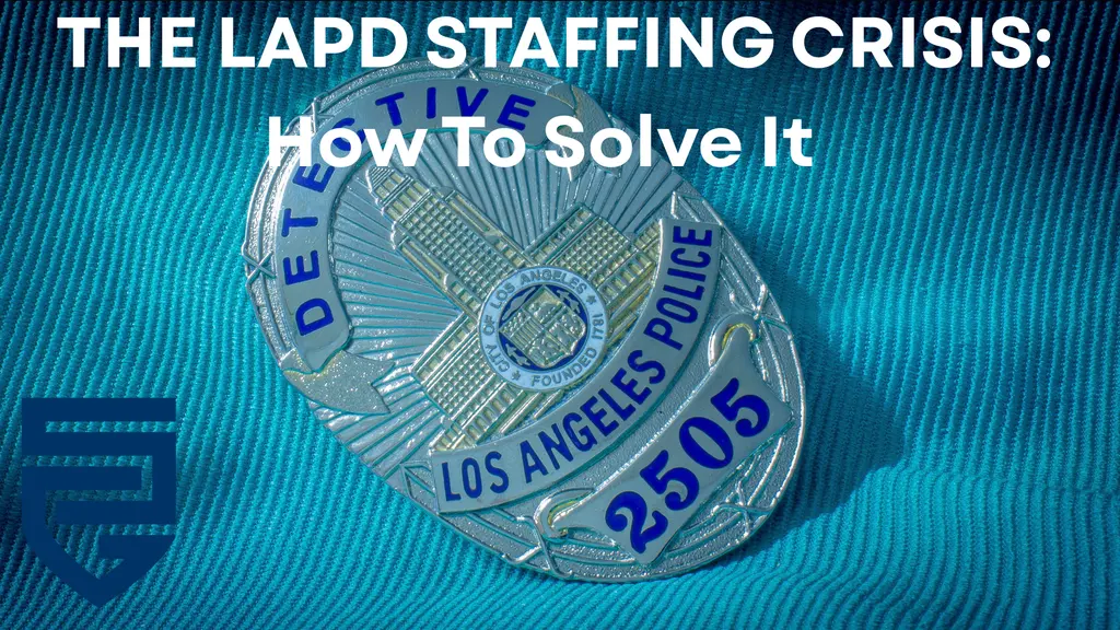 The LAPD Staffing Crisis: How To Solve It, Staffing The Mission podcast